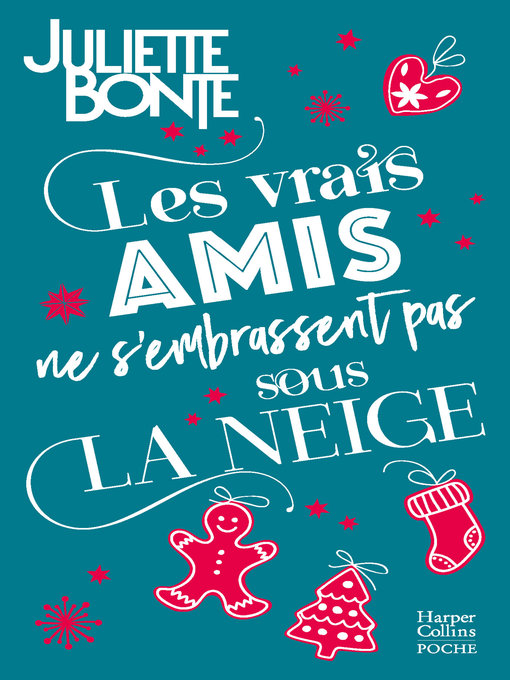 Title details for Les vrais amis ne s'embrassent pas sous la neige by Juliette Bonte - Wait list